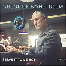 Chickenbone Slim: Serve It To Me Hot (CD)