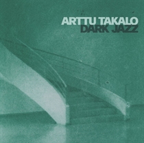 ARTTU TAKALO - DARK JAZZ (CD)