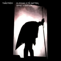Thåström: Klockan 2 på natten, öppet fönster (CD)