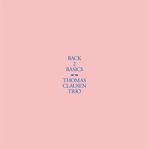 Thomas Clausen Trio: Back 2 Basics (Vinyl)