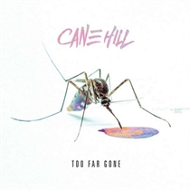 Cane Hill: Too Far Gone (Vinyl)