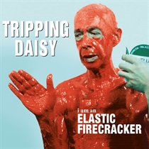 Tripping Daisy: I Am An Elastic Firecracker (Vinyl)