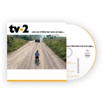 TV-2 - Som Om Vi Ikke Har Mere At Sige… - CD