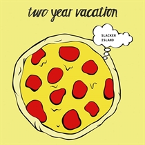 Two Year Vacation - Slacker Island (Vinyl) - LP VINYL
