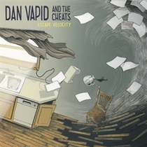 Vapid, Dan & The Cheats: Escape Velocity (CD)