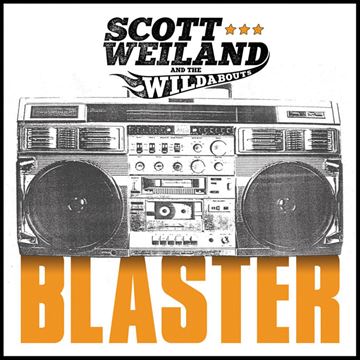 Weiland, Scott & the Wildabouts: Blaster