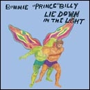 Bonnie Prince Billy: LIE DOWN IN THE LIGHT (Vinyl)
