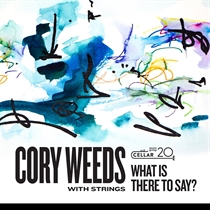 Weeds, Cory: With Strings: What Is There To Say? (CD)