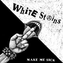 White Stains: Make Me Sick (Vinyl)