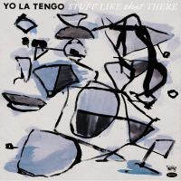 Yo La Tengo: Stuff Like That There